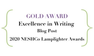 GOLD AWARD, Excellence in Writing - Blog Post, NESHCo Lamplighter Awards