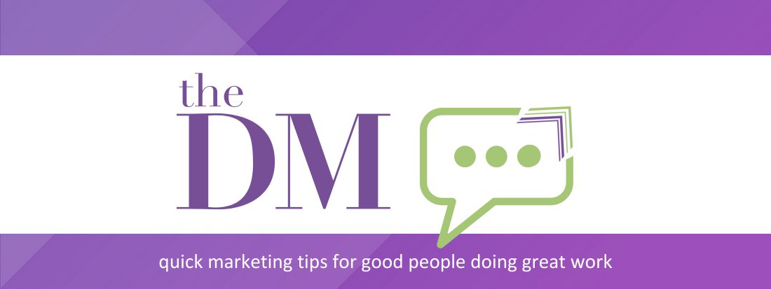 texting bubble icon with text: The DM - quick marketing tips for good people doing great work